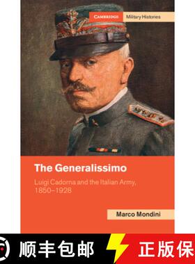 【3-4周达】The Generalissimo: Luigi Cadorna and the Italian Army, 1850-1928 [9781009098670]