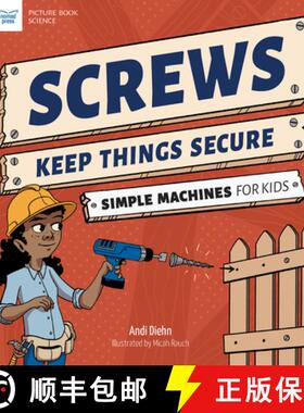 【3-4周达】Screws Keep Things Secure: Simple Machines for Kids [9781647410919]