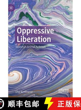 【3-4周达】Oppressive Liberation : Sexism in Animal Activism [9783031153624]