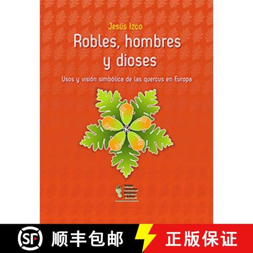 预订 Robles, Hombres y Dioses: Usos y Visión Simbólica de las Quercus en Europa [Oaks, Men and Gods... [9788494588037]