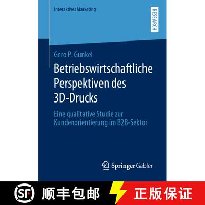 【3-4周达】Betriebswirtschaftliche Perspektiven des 3D-Drucks : Eine qualitative Studie zur Kundenori... [9783658285449]