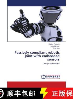 预订 Passively compliant robotic joint with embedded sensors [9783659360749]