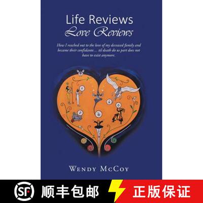 【3-4周达】精装 Life Reviews / Love Reviews: How I Reached Out to the Love of my Deceased Family and ... [9781504357029]