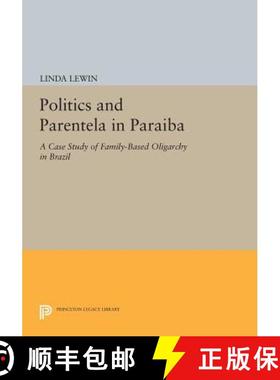 【3-4周达】Politics and Parentela in Paraiba: A Case Study of Family-Based Oligarchy in Brazil [9780691609485]