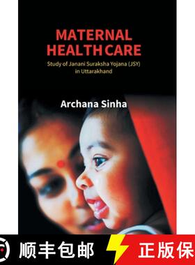 【3-4周达】Maternal Health Care: Study of Janani Suraksha Yojana (JSY) in Uttarakhand [9788189762674]