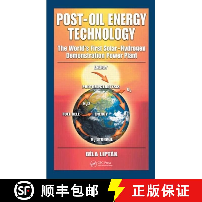【3-4周达】Post-Oil Energy Technology: The World's First Solar-Hydrogen Demonstration Power Plant [9781420070255]