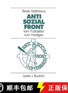 【3-4周达】Anti-Sozial-Front : Vom Fußballfan zum Hooligan [9783322959034]