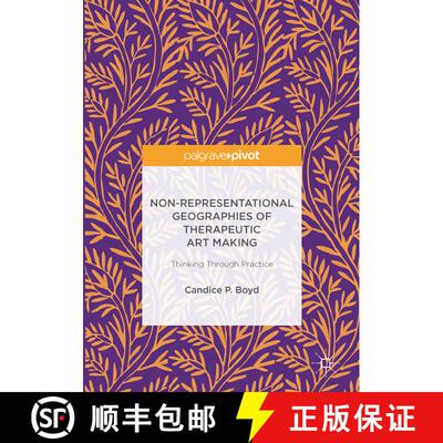 【3-4周达】Non-Representational Geographies of Therapeutic Art Making : Thinking Through Practice (1s... [9783319462851]