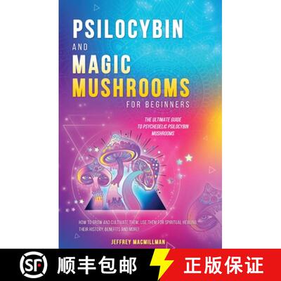 【3-4周达】Psilocybin and Magic Mushrooms for Beginners: The Ultimate Guide to Psychedelic Psilocybin... [9781952264474]