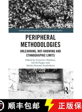 【3-4周达】Peripheral Methodologies: Unlearning, Not-knowing and Ethnographic Limits [9781350173071]