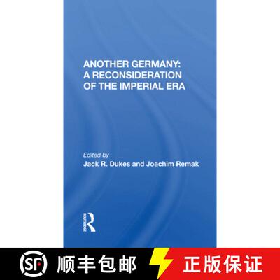 【3-4周达】Another Germany: A Reconsideration of the Imperial Era: A Reconsideration Of The Imperial Era [9780367160685]
