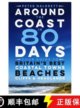 【3-4周达】Around the Coast in 80 Days : Your Guide to Britain's Best Coastal Towns, Beaches, Cliffs ... [9781844865598]