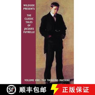 【3-4周达】The Classic Tales of Jacques Futrelle, Volume One: The Thinking Machine [9780809510566]
