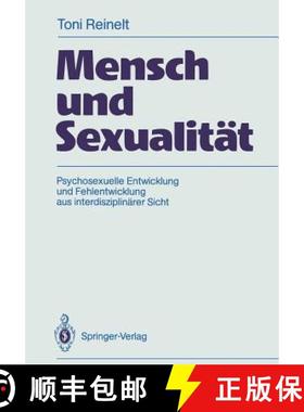 【3-4周达】Mensch Und Sexualität: Psychosexuelle Entwicklung Und Fehlentwicklung Aus Interdisziplin... [9783540182399]
