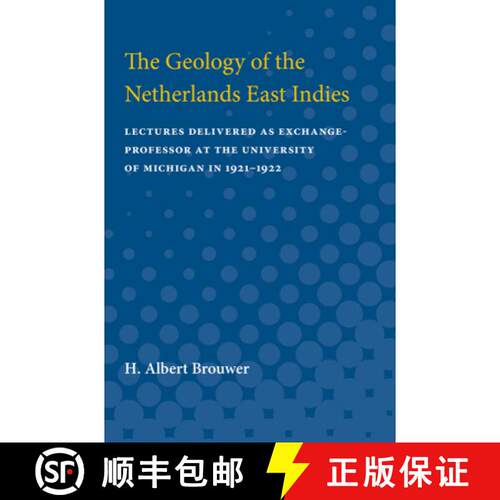 【3-4周达】The Geology of the Netherlands East Indies: Lectures Delivered as Exchange-Professor at th... [9780472750511]