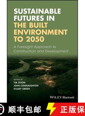 【3-4周达】Sustainable Futures In The Built Environment To 2050 - A Foresight Approach To Constructio... [9781119063810]