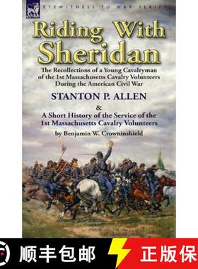 【3-4周达】Riding With Sheridan: the Recollections of a Young Cavalryman of the 1st Massachusetts Cav... [9781782826316]