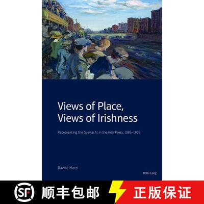 【3-4周达】精装 Views of Place, Views of Irishness : Representing the Gaeltacht in the Irish Press, 1... [9781789971934]