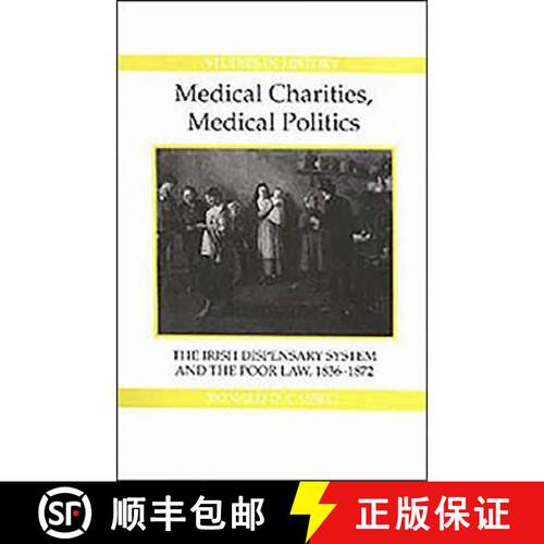 【3-4周达】精装 Medical Charities, Medical Politics - The Irish Dispensary System and the Poor Law, 1... [9780861932283]