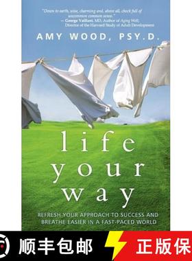 预订 Life Your Way: Refresh Your Approach to Success and Breathe Easier in a Fast-Paced World [9780615420769]