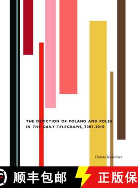 预订 The Depiction of Poland and Poles in the Daily Telegraph, 2007-2010 [9781527511248]