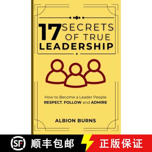 【3-4周达】17 Secrets of True Leadership: How to Become a Leader People Respect, Follow and Admire. :... [9798295407239]