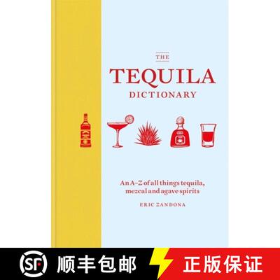 Tequila Dictionary: An A–Z of all things tequila, mezcal and agave spirits [9781784725471]