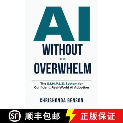 【3-4周达】AI Without the Overwhelm: The S.I.M.P.L.E System for Confident, Real-World AI Adoption [9798994468708]