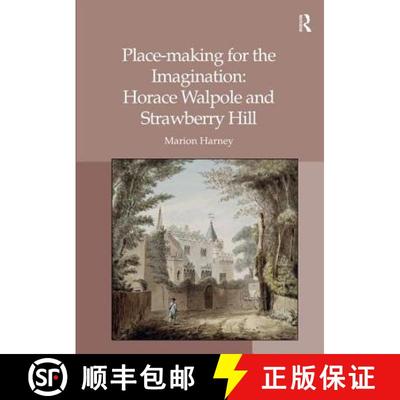 【3-4周达】Place-Making for the Imagination: Horace Walpole and Strawberry Hill [9781409470045]