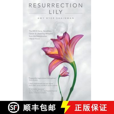 【3-4周达】Resurrection Lily: The Brca Gene, Hereditary Cancer & Lifesaving Whispers from the Grandmo... [9781480867086]