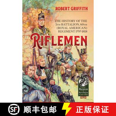 【3-4周达】Riflemen: The History of the 5th Battalion, 60th (Royal American) Regiment - 1797-1818 [9781914059636]
