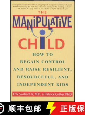 【3-4周达】The Manipulative Child: How to Regain Control and Raise Resilient, Resourceful, and Indepe... [9780553379495]