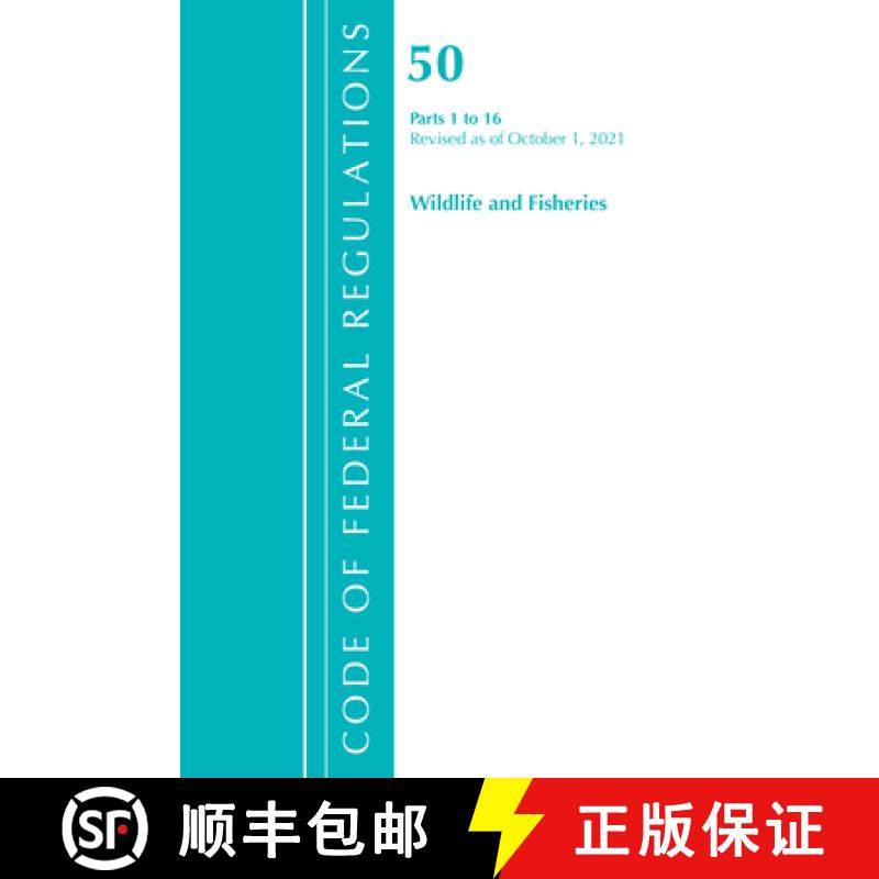预订 Code of Federal Regulations, Title 50 Wildlife and Fisheries 1-16, Revised as of October 1, 2021 [9781636719993]
