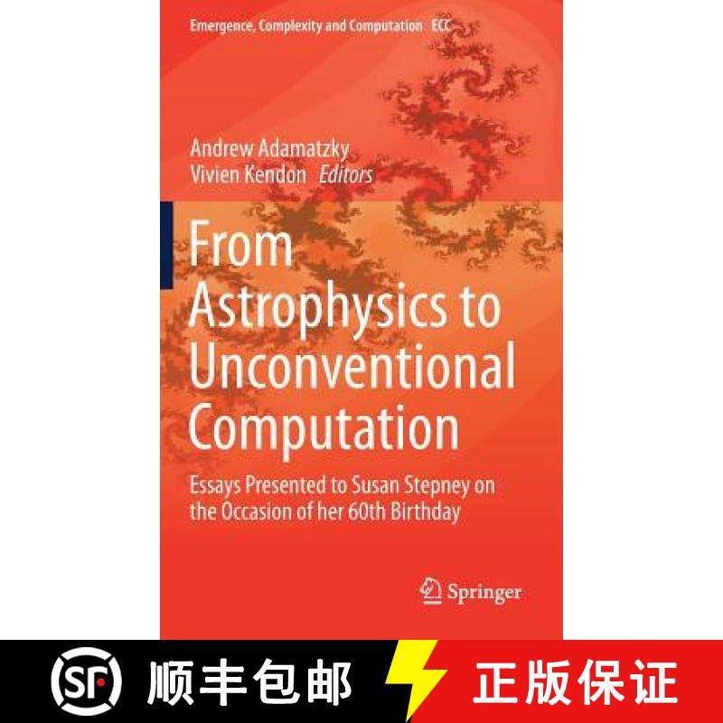 【3-4周达】From Astrophysics to Unconventional Computation : Essays Presented to Susan Stepney on the... [9783030157913]