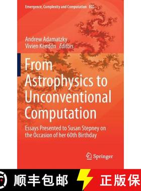 【3-4周达】From Astrophysics to Unconventional Computation : Essays Presented to Susan Stepney on the... [9783030157913]