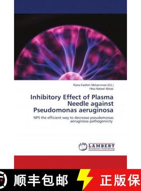 预订 Inhibitory Effect of Plasma Needle against Pseudomonas aeruginosa [9786138235897]