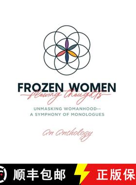 【3-4周达】Frozen Women/Flowing Thoughts: Unmasking Womanhood--  A Symphony of Monologues [9798822948143]