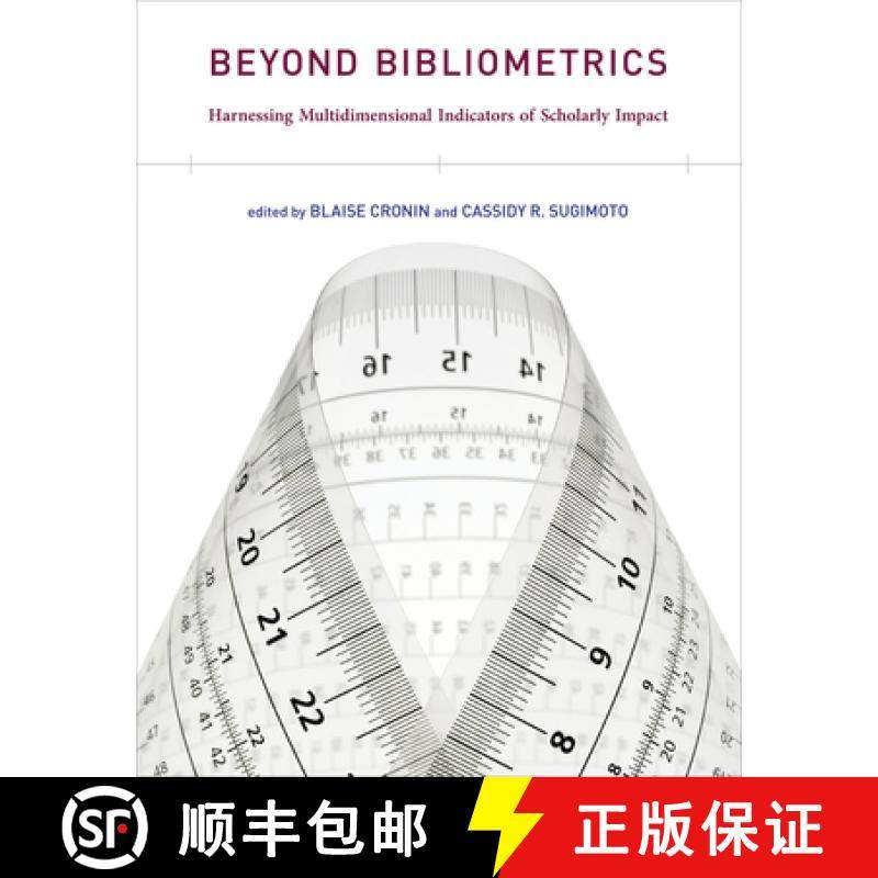 【3-4周达】Beyond Bibliometrics: Harnessing Multidimensional Indicators of Scholarly Impact [9780262525510]