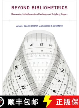 【3-4周达】Beyond Bibliometrics: Harnessing Multidimensional Indicators of Scholarly Impact [9780262525510]