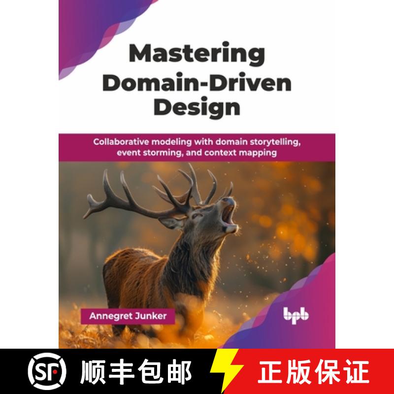 【2-3周达】Mastering Domain-Driven Design: Collaborative modeling with domain storytelling, event sto... [9789365892529]