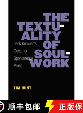 【3-4周达】The Textuality of Soulwork: Jack Kerouac's Quest for Spontaneous Prose [9780472052165]