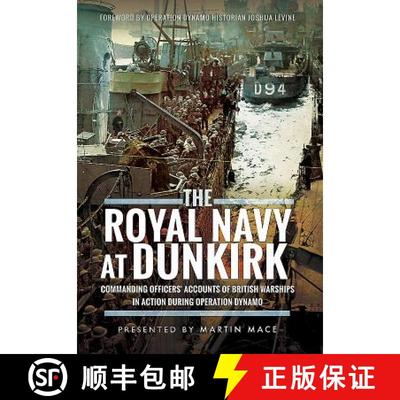 【3-4周达】The Royal Navy at Dunkirk: Commanding Officers' Reports of British Warships in Action Duri... [9781473886728]