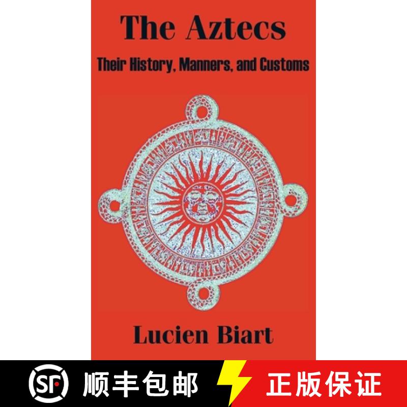 【3-4周达】The Aztecs: Their History, Manners, and Customs [9781410203939]