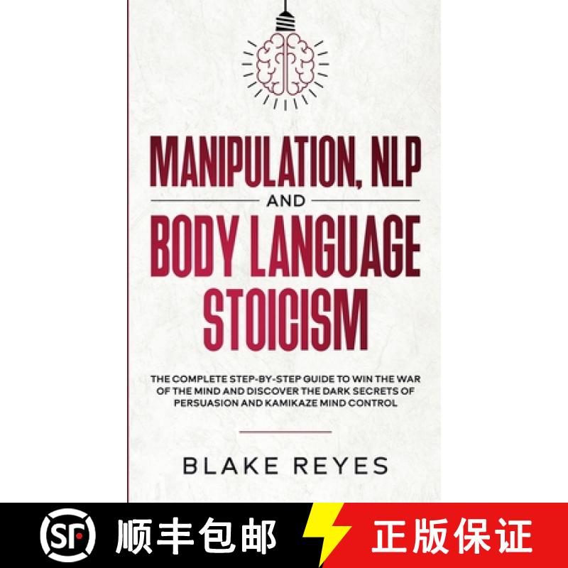 【3-4周达】Manipulation, NLP and Body Language Stoicism: The Complete Step-by-Step Guide to Win the W... [9781801446563]
