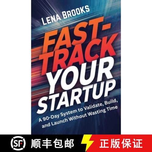 【3-4周达】Fast-Track Your Startup: A 90-Day System to Validate, Build, and Launch Without Wasting Time [9781807611378]