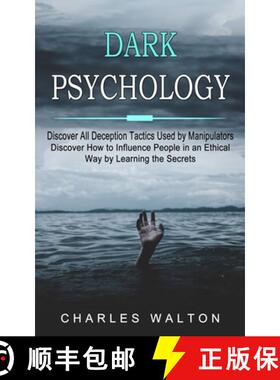 预订 Dark Psychology: Discover All Deception Tactics Used by Manipulators (Discover How to Influence ... [9781774852989]