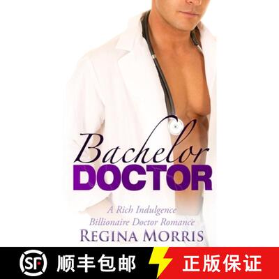 【3-4周达】Bachelor Doctor: A Rich Indulgence Billionaire Doctor Romance [9781948997904]