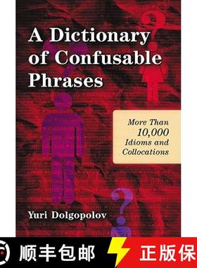 【3-4周达】A Dictionary of Confusable Phrases : More Than 10,000 Idioms and Collocations [9780786458554]