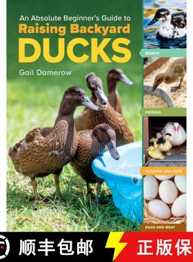 【3-4周达】An Absolute Beginner's Guide to Raising Backyard Ducks: Breeds, Housing & Feeding, Health ... [9781635865295]