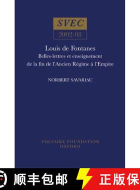 【3-4周达】Louis de Fontanes: Belles-lettres Et Enseignement De La Fin De L'Ancien Regime a L'Empire [9780729407151]